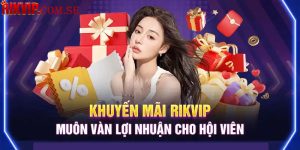 Hướng dẫn cách nhận khuyến mãi tại Rikvip