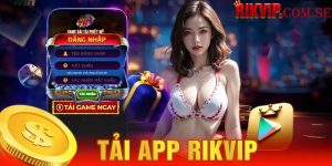 Tải app nhà cái Rikvip ngay để trải nghiệm cá cược hấp dẫn