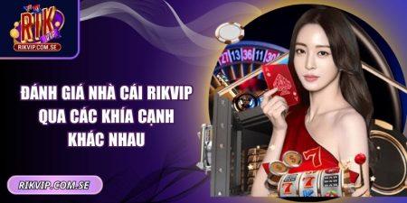 Đánh giá nhà cái RIKVIP